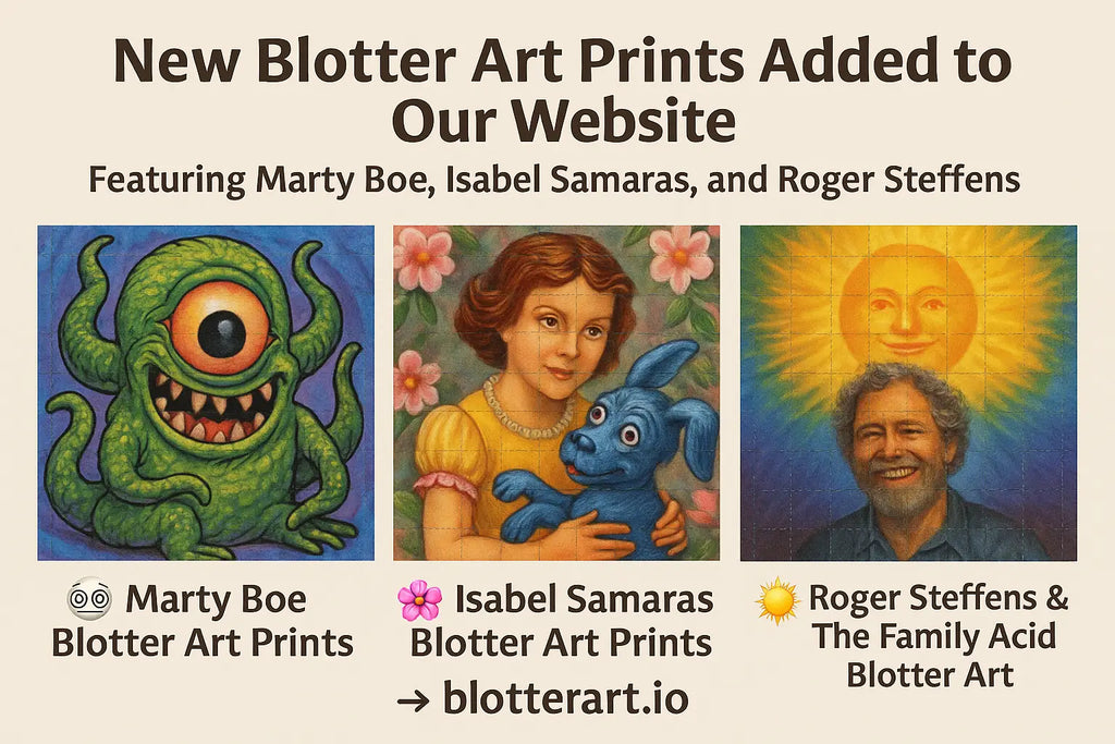 New Limited Edition Blotter Art Prints Just Dropped at BlotterArt.io — Featuring Marty Boe, Isabel Samaras, and Roger Steffens