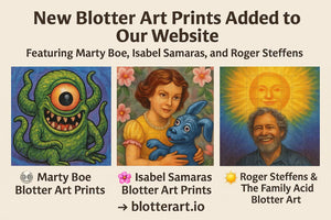 New Limited Edition Blotter Art Prints Just Dropped at BlotterArt.io — Featuring Marty Boe, Isabel Samaras, and Roger Steffens